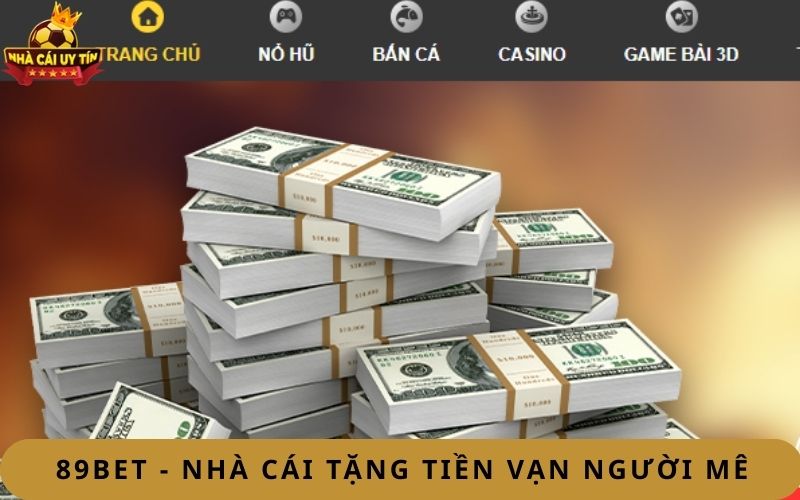 89bet - nhà cái tặng tiền vạn người mê