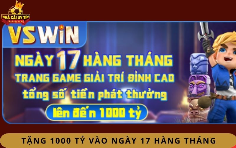Tặng 1000 tỷ vào ngày 17 hàng tháng